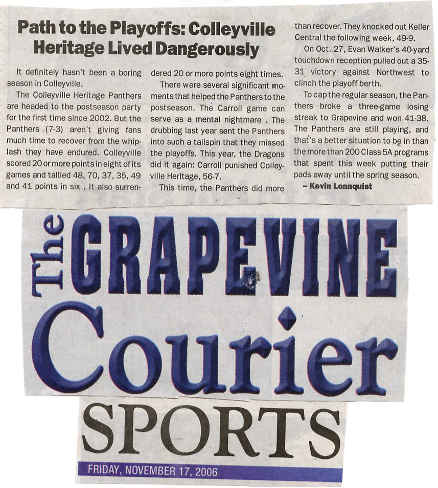 Image Credit: The Grapevine Courier, Friday November 17, 2006 edition, page 2B, from the article "It's So Easy" by Kevin Lonnoquist, which documents the path to the playoffs for Colleyville Heritage High Schools varsity football team of 2006.