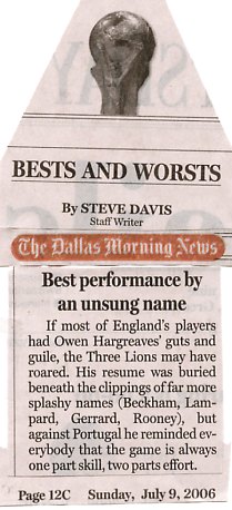 Image Credit:  The Dallas Morning News, July 9, 2006 edition, page 12c, article by Steve Davis where he praises Owen Hargreaves' guts and guile.