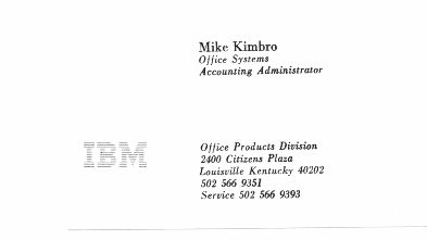IBM business card of Mike Kimbro of Louisville, KY while a member of branch office 4SF serving Louisville area on IBM's OS/6 Office System/6 product line, while George Davis was the administation manager and Charlie Sego was the branch manager.