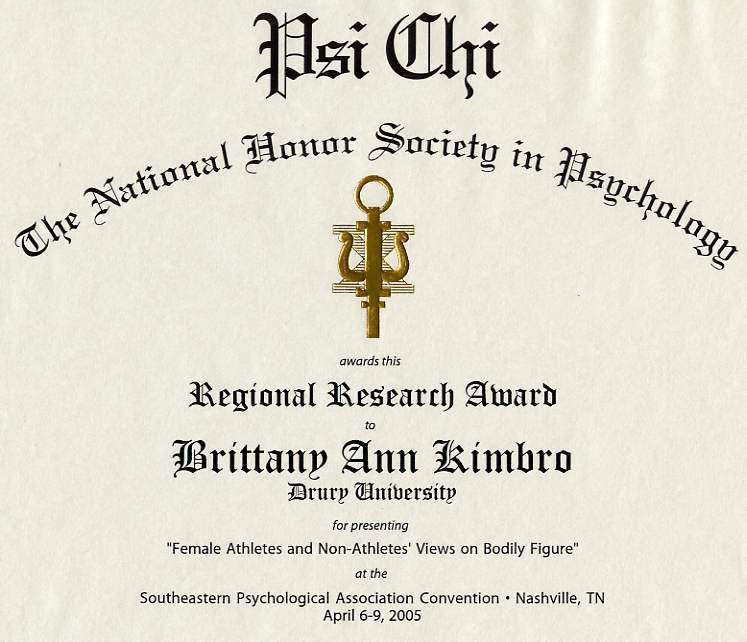 Psi Chi, The National Honor Society for Psychology Regional Research Award 2005, presented with $300.00 check.